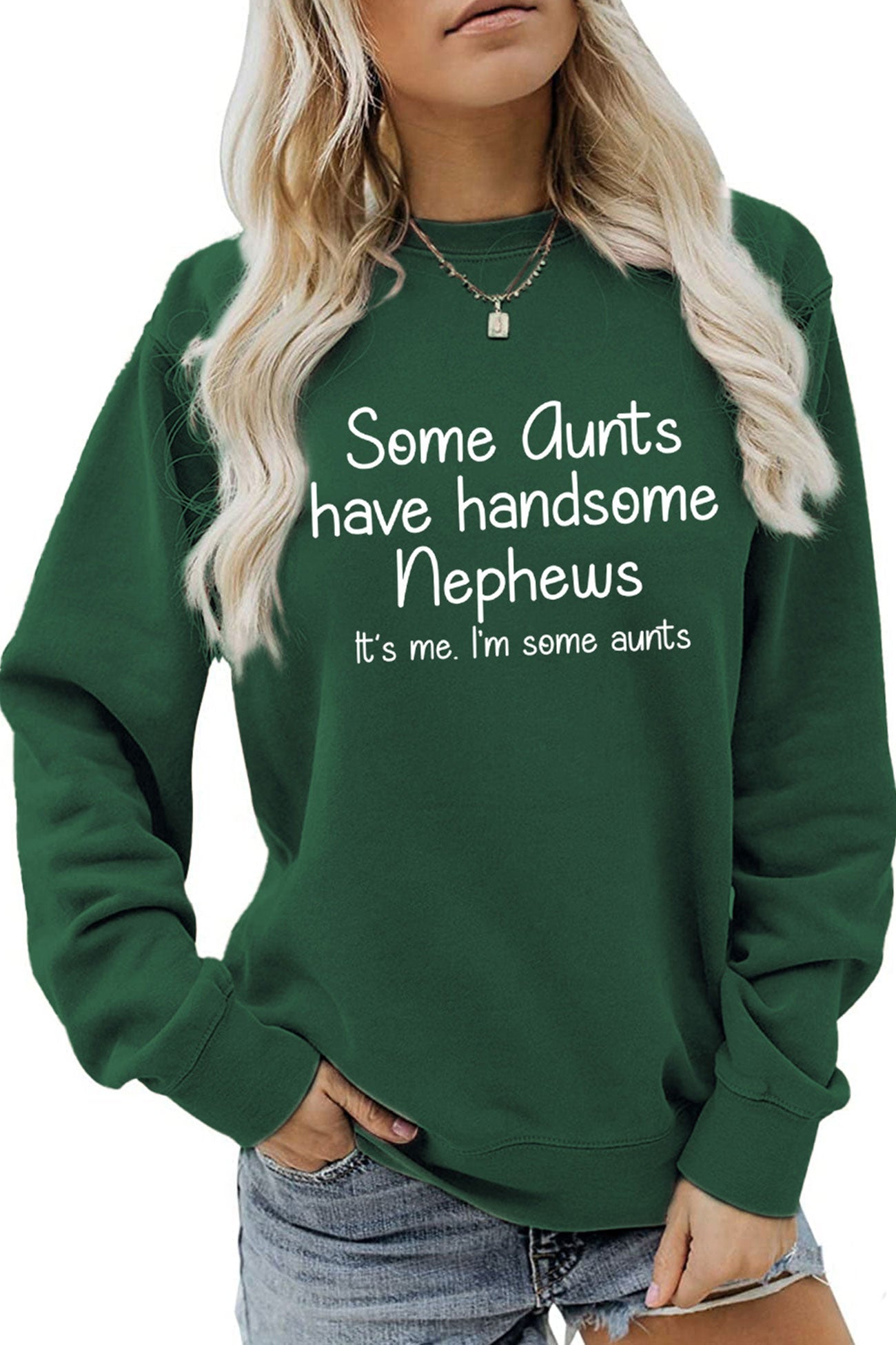 Aunts Have Handsome Nephews Sweatshirt