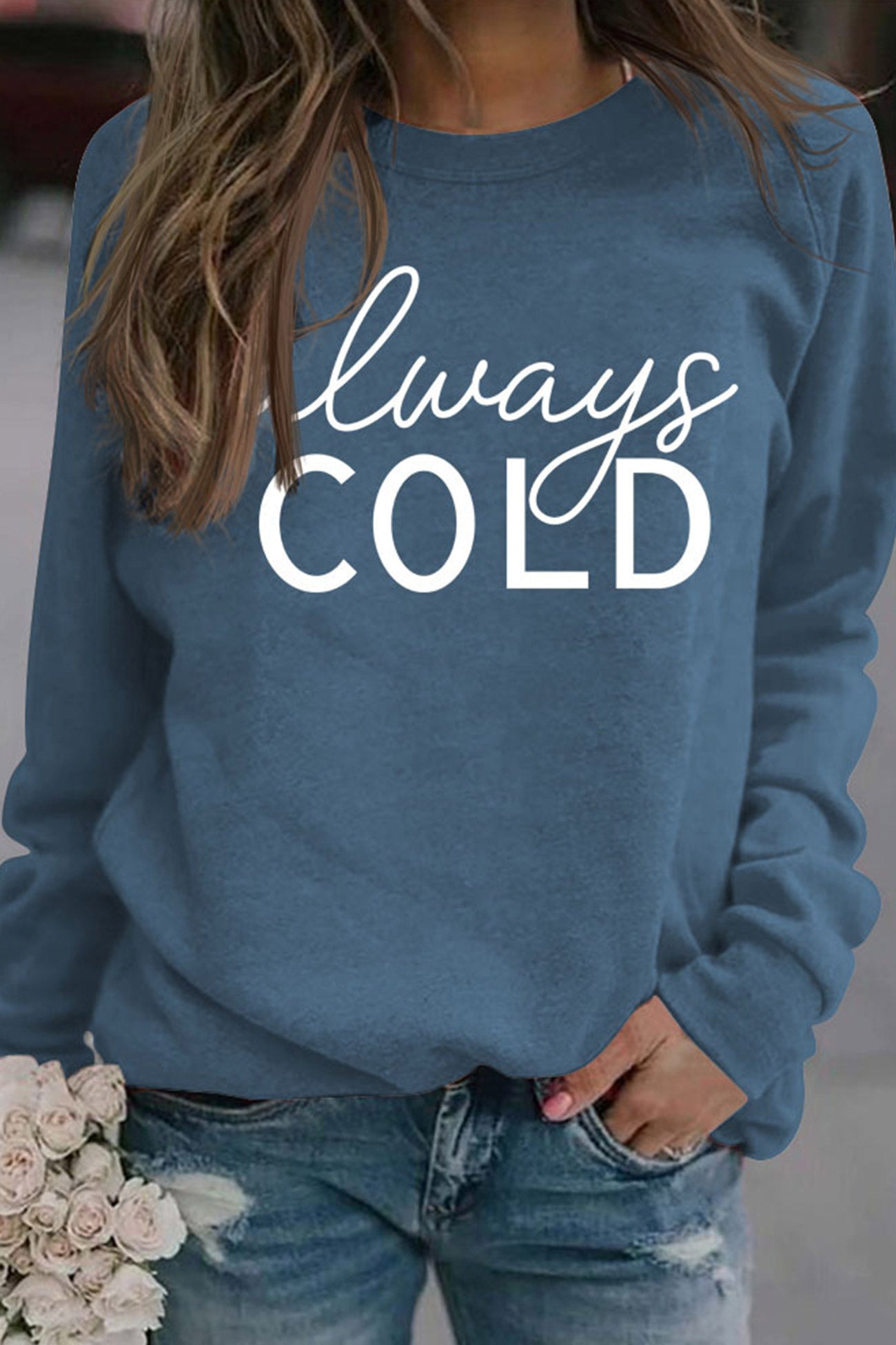 Always Cold Printed Sweatshirt