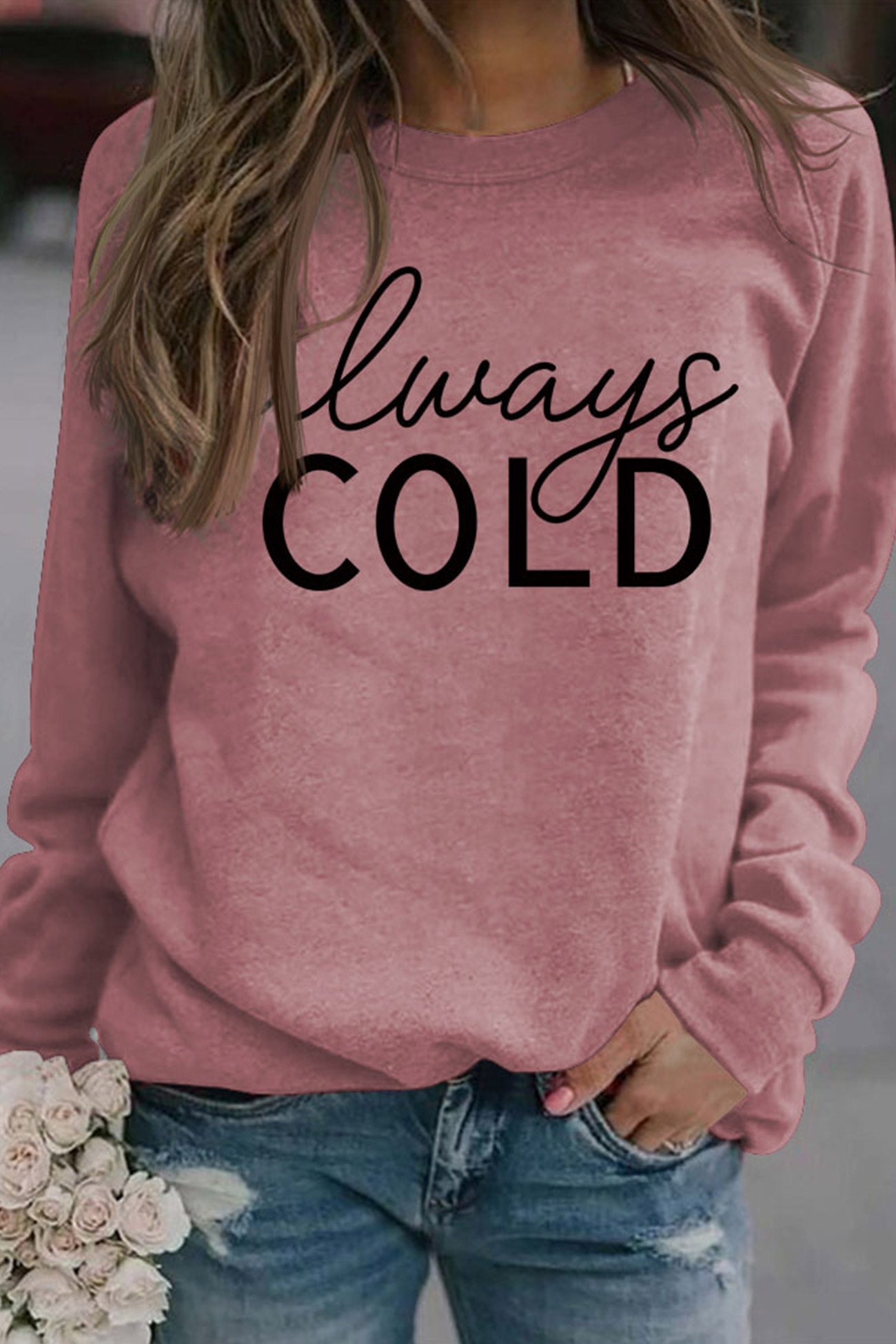 Always Cold Printed Sweatshirt