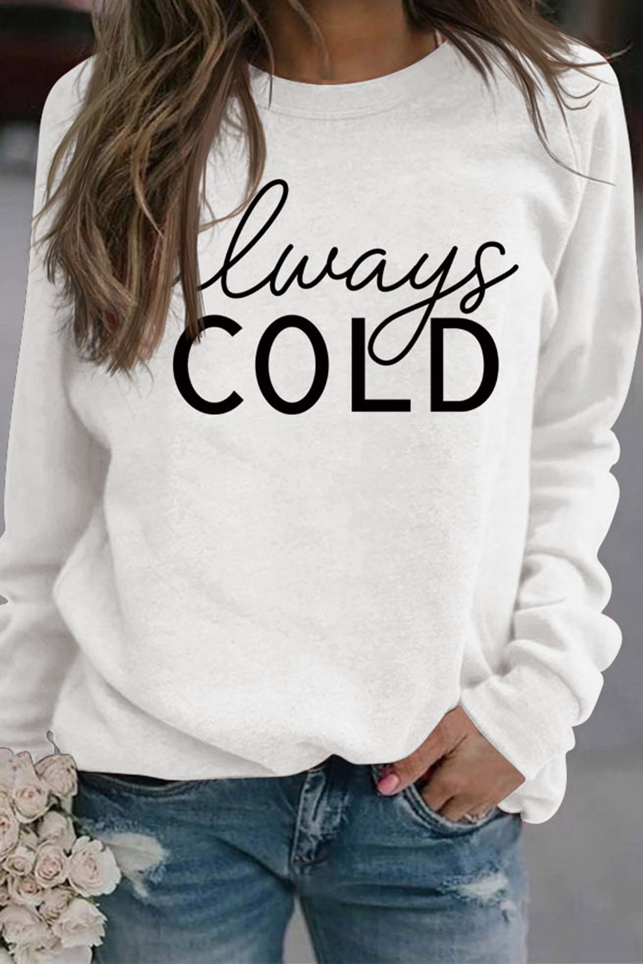 Always Cold Printed Sweatshirt